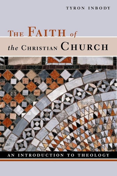 The Faith Of The Christian Church | An Introduction To Theology | Tyron Inbody-image