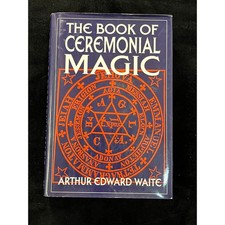 The Book of Ceremonial Magic Arthur Edward Waite 1997 Hardcover