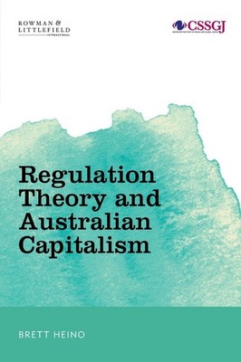 Regulation Theory and Australian Capitalism: Rethinking Social Justice and Labou