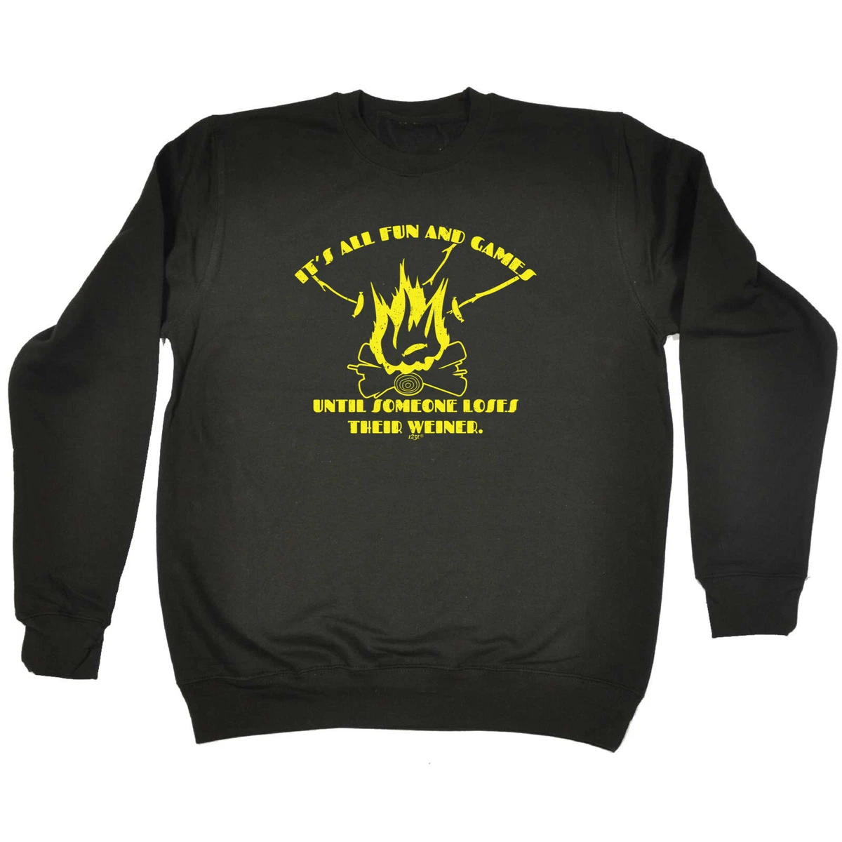 Its All Fun And Games Until Someone Weiner Mens Novelty Sweatshirts Sweatshirt