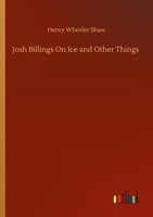 Josh Billings On Ice And Other Things Henry Wheeler Shaw