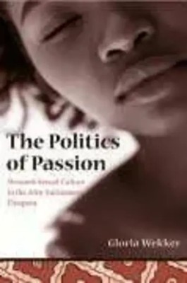 The Politics of Passion | Women's Sexual Culture in the Afro-Surinamese Diaspora