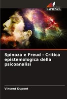 Vincent Dupont | Spinoza E Freud - Critica Epistemologica Della Psicoanalisi