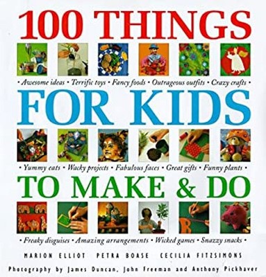 100 Things for Kids to Make and Do Hardcover Marion Elliot