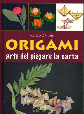 Origami arte del piegare la carta - Renzo Zanoni (Demetra) [1997]