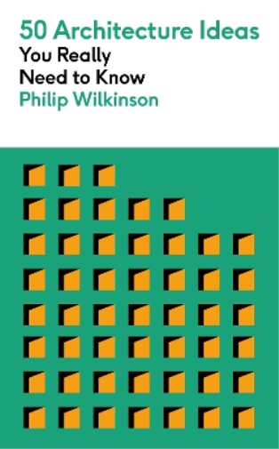 Philip Wilkinson 50 Architecture Ideas You Really Need to Know (Tascabile)