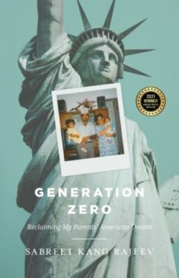 Generation Zero: Reclaiming My Parents  American Dream, Kang Rajeev, Sabreet, Go