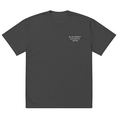  Be the Energy you want to attract  Oversized faded t-shirt