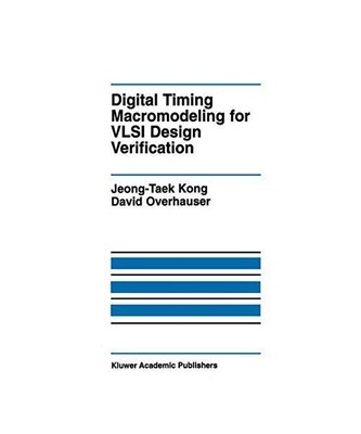 Digital Timing Macromodeling for VLSI Design Verification, David V. Overhauser, 