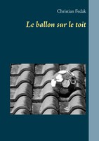 Le Ballon Sur Le Toit Christian Fedak Taschenbuch Kartoniert / Broschiert 2020