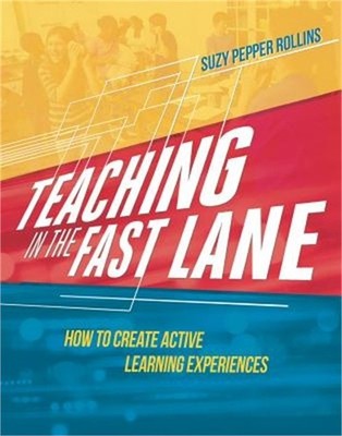 Teaching in the Fast Lane: How to Create Active Learning Experiences (Paperback