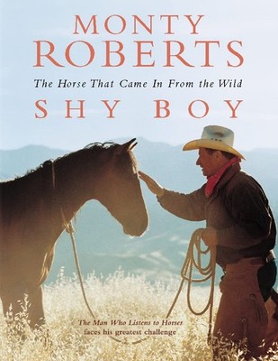 Shy Boy: The Horse That Came In From the Wild,Monty Roberts,Chri