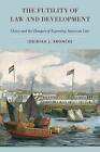 The Futility of Law and Development: China and the Dangers of Exporting American Law by Jedidiah J. Kroncke (Hardback, 2016)