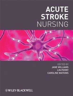 Acute Stroke Nursing,Jane Williams, Lin Perry, Caroline Watkins