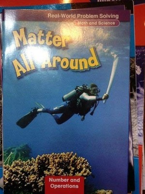 Real-World Problem Solving: Matter All Around (Math and Science, Number and ...