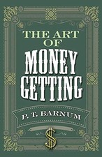 THE ART OF MONEY GETTING By P. T. Barnum **Mint Condition**