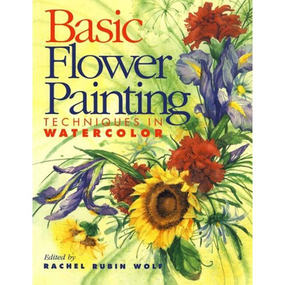 Basic Flower Painting Techniques in Watercolor: Techniques in Watercolor (Ba...