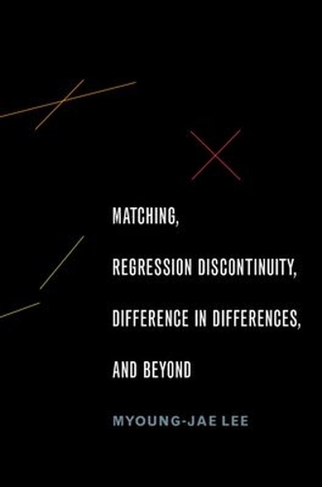 Matching, Regression Discontinuity, Difference in Differences, and Beyond by Myo