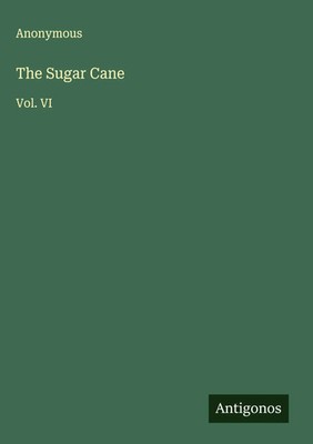 Anonymous | The Sugar Cane | Buch | Englisch (2025) | Vol. VI | Antigonos Verlag