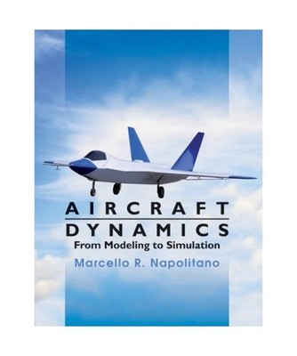 Aircraft Dynamics: From Modeling to Simulation, Marcello R. Napolitano