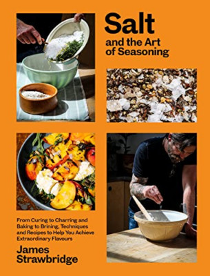 Salt and the Art of Seasoning: From Curing to Charring  - Hardback NEW Strawbrid