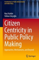 Citizen Centricity In Public Policy Making Naci Karkin