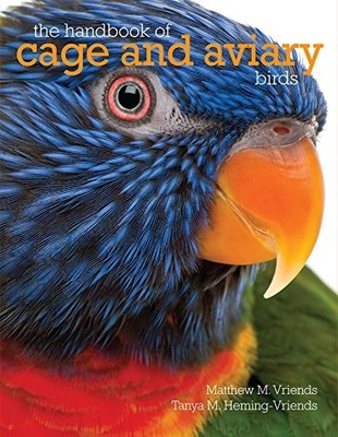 The Handbook of Cage and Aviary Birds,Matyhew M. Vriends,Tanya M