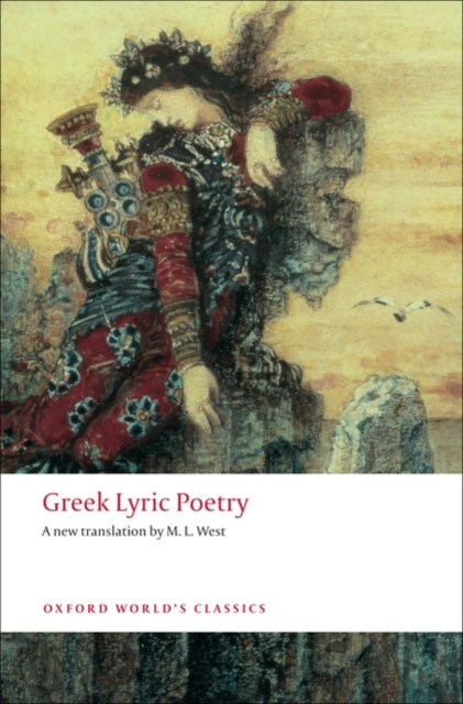 Greek Lyric Poetry by the late M. L.  West (Paperback Book)