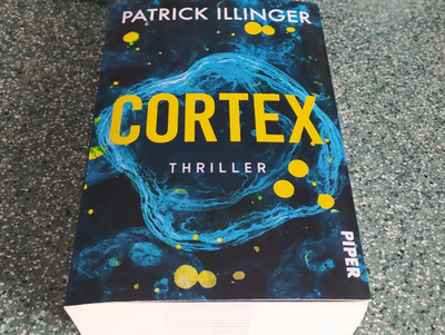 Neu...Patrick Illinger CORTEX Klappbroschur Piper 2023 THRILLER neu & ungelesen