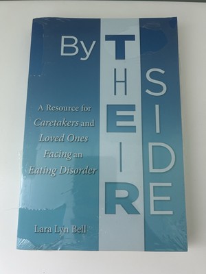 By Their Side: A Resource for Caretakers and Loved Ones Facing an Eating by Bell