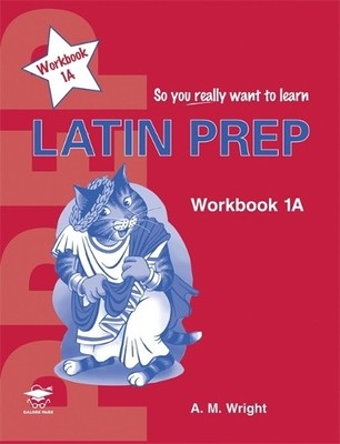 Latin Prep Book 1 Workbook A (So You Really Want to... by Wright, Anne Paperback