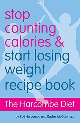 The Harcombe Diet - Stop Counting Calories and S by Rachel McGuinness 1906125090