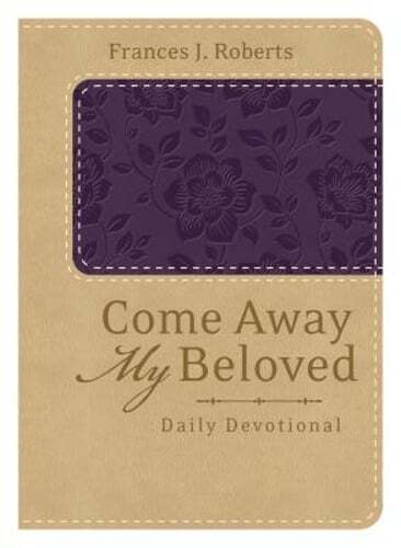 Come Away My Beloved Devotional by Frances J Roberts - Inspiring Daily Readings