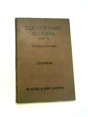 A General Text-book Of Elementary Algebra Part II (E. chapman - ) (ID:34045)
