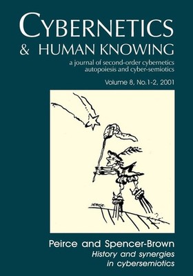 Peirce and Spencer-Brown: History and Synergies in Cybersemiotics by Soren Brier