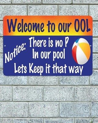 Welcome To Our OOL No P In Our Pool Sign Aluminum Metal 8''x12'' Funny Deck Patio