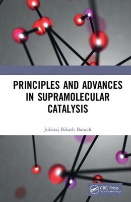 Principles and Advances in Supramolecular Catalysis, Hardcover by Baruah, Jub...