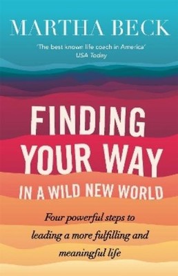 Martha Beck Finding Your Way In A Wild New World (Taschenbuch)