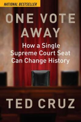 One Vote Away : How a Single Supreme Court Seat Can Change History by Ted ...
