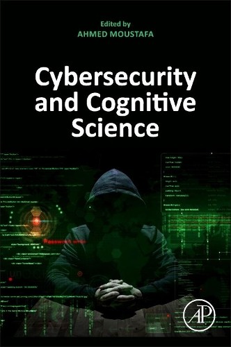 Cybersecurity and Cognitive Science by Ahmed Moustafa - 9780323905701