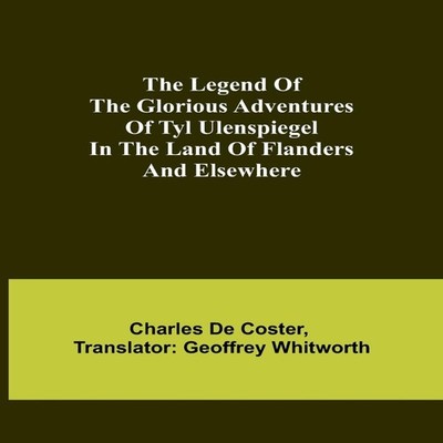 The Legend of the Glorious Adventures of Tyl Ulenspiegel in the l