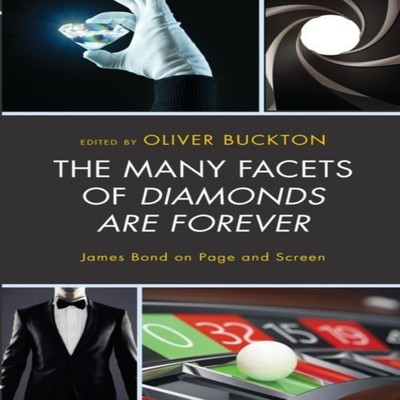Many Facets of Diamonds Are Forever James Bond on Page and Screen