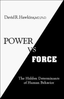 Power vs Force (Author's Official Revised Edition): The Hidden Determinants of H