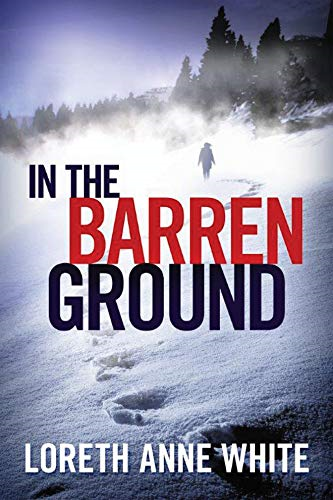 In the Barren Ground - White, Loreth Anne