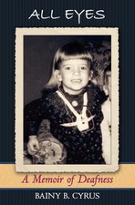 All Eyes: A Memoir of Deafness by Cyrus