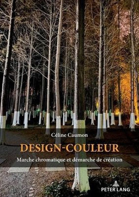 Design-couleur: Marche Chromatique et d?marche de Cr?ation by C?line Caumon (Fre