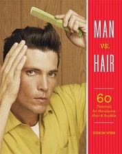 Man vs. Hair: 60 Tutorials for Handsom..., Webb, Kieron