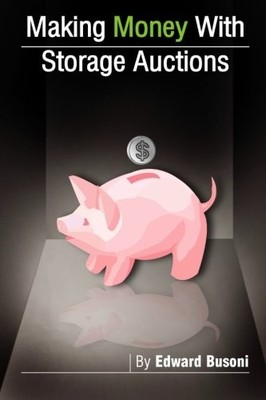 MAKING MONEY WITH STORAGE AUCTIONS By Edward Busoni *Excellent Condition*