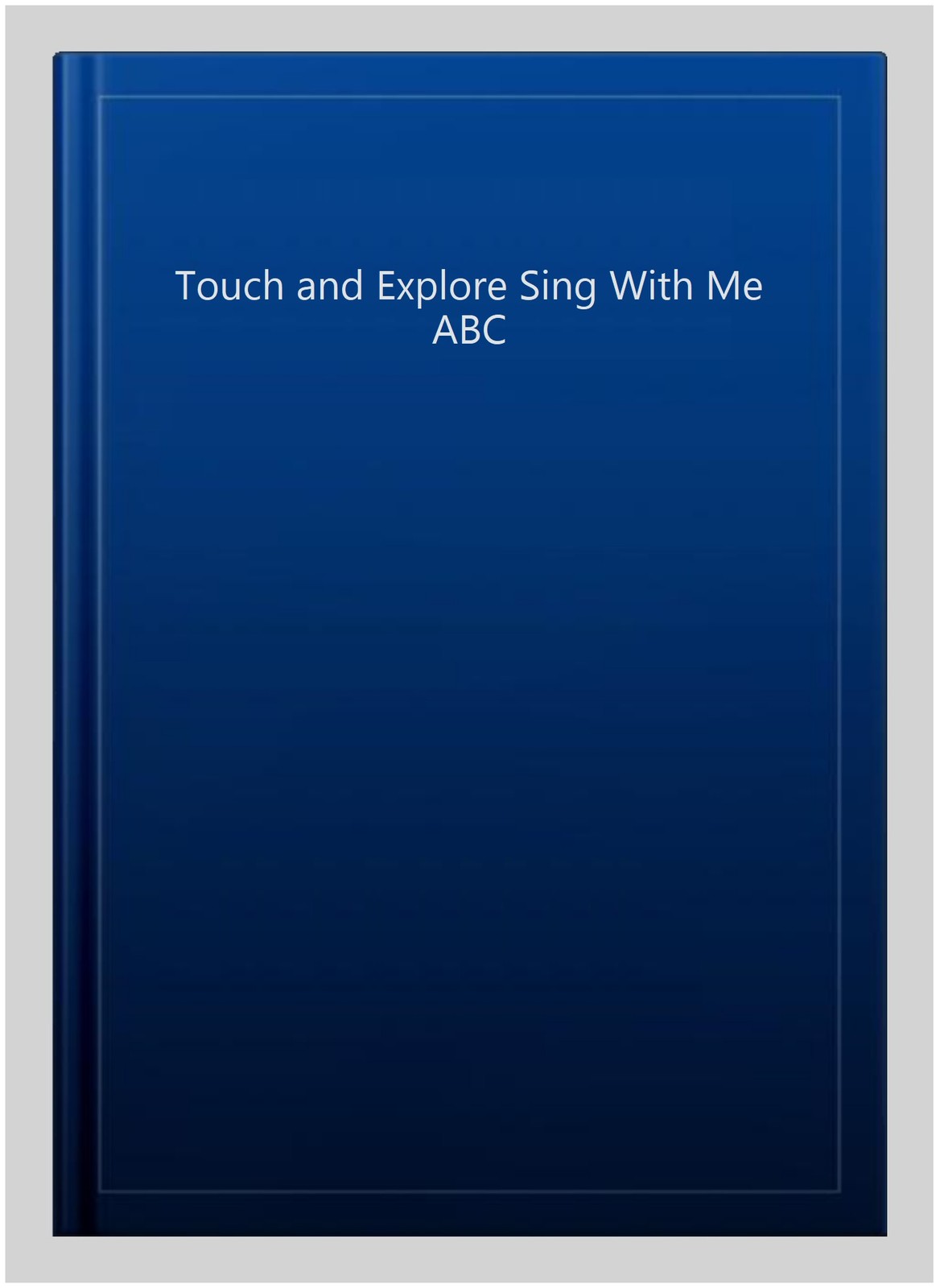 Touch and Explore Sing With Me ABC, Hardcover, Brand New, Free shipping in th...