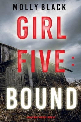 Girl Five: Bound (A Maya Gray FBI Suspense Thriller Book 5)